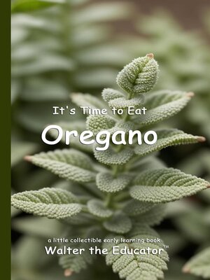 cover image of It's Time to Eat Oregano